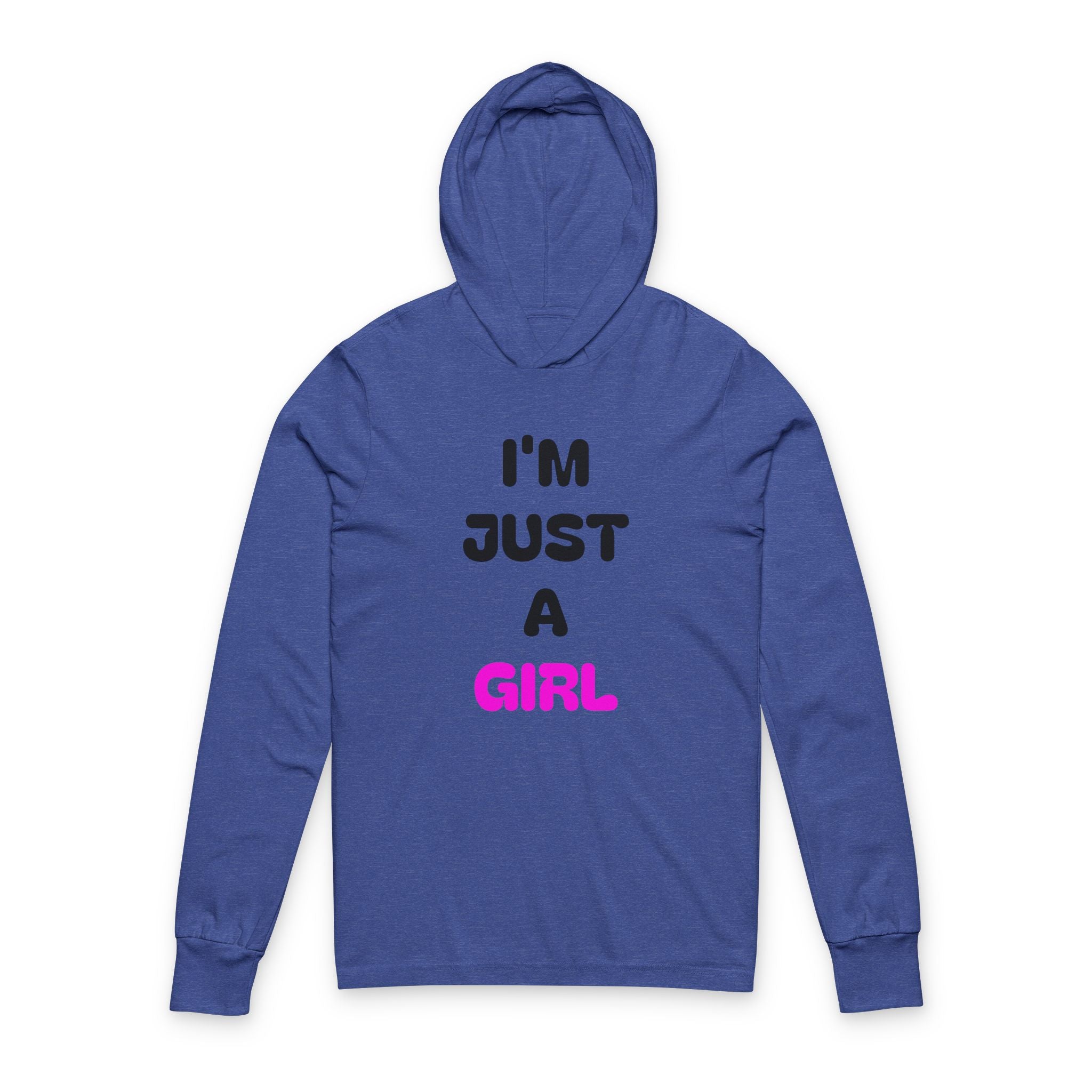 I'm Just a Girl Hooded Long Sleeve Tee — Feminine Empowerment Graphic Shirt