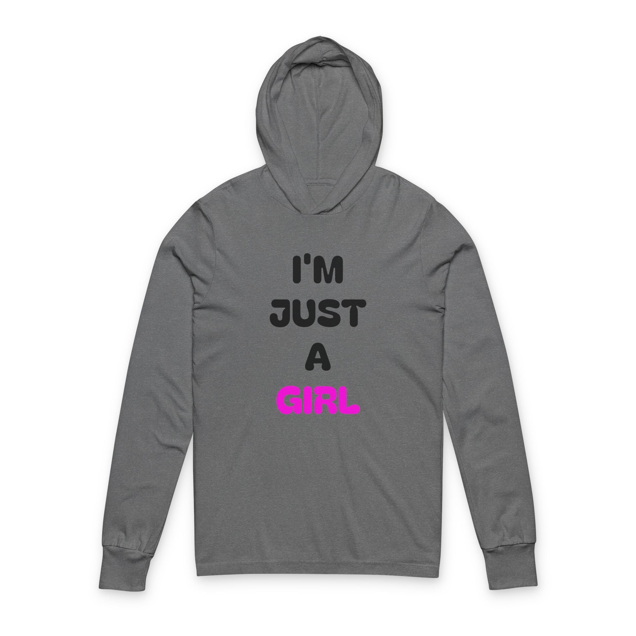I'm Just a Girl Hooded Long Sleeve Tee — Feminine Empowerment Graphic Shirt